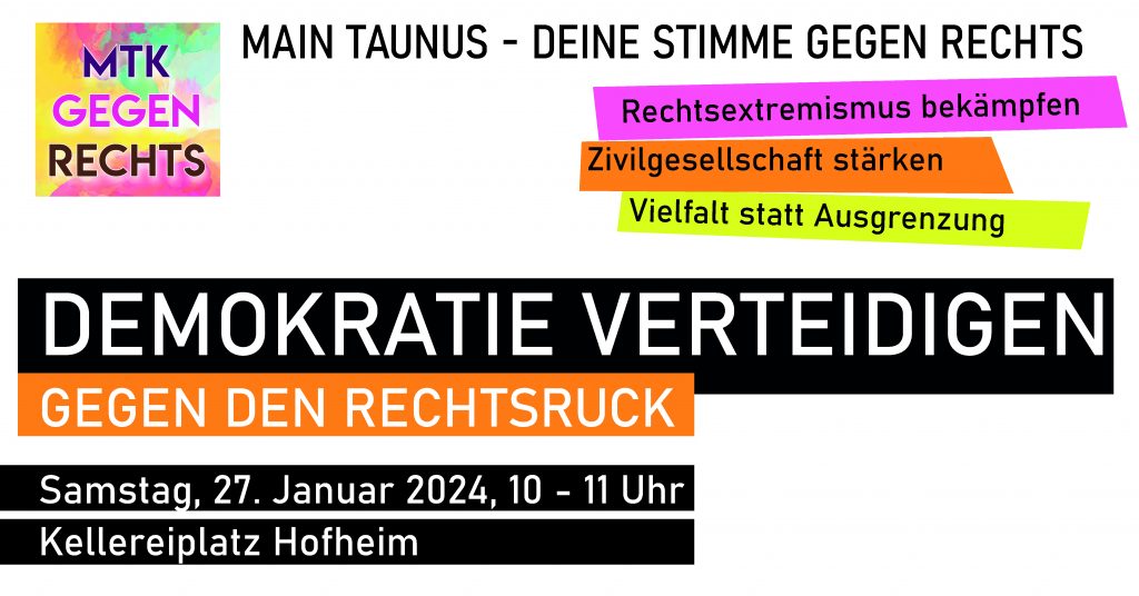 Demokratie verteidigen: Gegen den Rechtsruck. Samstag, 27. Januar 2024, 10-11 Uhr. Hofheim, Kellereiplatz. Main-Taunus, deine Stimme gegen rechts.