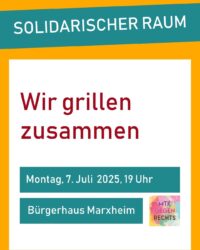 wir grillen im / am solidarischen raum- 07.07.2025, 19 Uhr