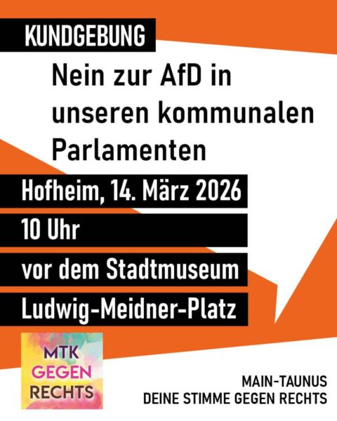 nein zur AfD in unseren kommunalen Parlamenten. Kundgebung. Hofheim, 14. März 2026, 10 Uhr, Ludwig-Meidner-Platz (Stadtmuseum)